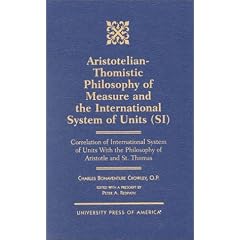 Aristotelian-Thomistic Philosophy of Measure and the International System of Units (Si): Correlation of International System of Units With the Philosophy of Aristotle and St. Thomas (Gebundene Ausgabe)
