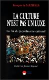 La culture n\'est pas un luxe : la fin du jacobinisme culturel