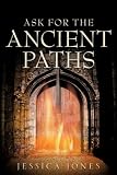 Ask For The Ancient Paths