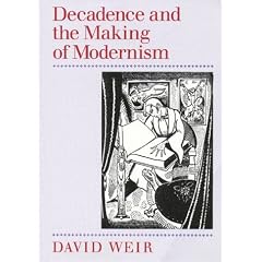 Decadence and the Making of Modernism