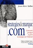 Strat�giedemarque.com : Concevoir, prot�ger et g�rer la marque sur l'internet