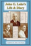 John G. Lakes Life and Diary