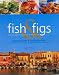 Fish and Figs: The World's Healthiest Recipes from the Island of Crete