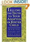 Telling the Truth to Your Adopted or Foster Child: Making Sense of the Past