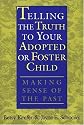 Telling the Truth to Your Adopted or Foster Child: Making Sense of the Past
