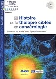 Histoire de la th�rapie cibl�e en canc�rologie (1C�d�rom)