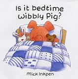 Is it Bedtime Wibbly Pig? (Wibbly Pig)