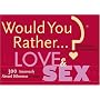Would You Rather...? Love and Sex: Over 300 Amorously Absurd Dilemmas to Ponder