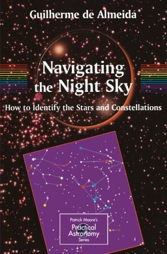 navigating the night sky how to identify the stars and constellations the patrick moore practical astronomy