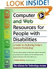 Computer and Web Resources for People with Disabilities: A Guide to Exploring Today's Assistive Technology