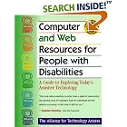 Click here to buy  Computer and Web Resources for People With Disabilities: A Guide to Exploring Today's... by Alliance for Technology Access and Alliance for Technology Access.