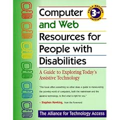 Computer and Web Resources for People with Disabilities: A Guide to Exploring Today's Assistive Technology: A Guide to Exploring Today's Assistive Technologies
