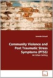 Community Violence and Post Traumatic Stress Symptoms (PTSS): An Urban Setting