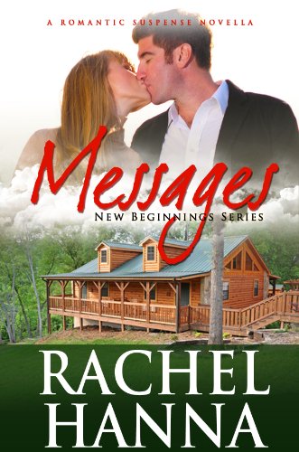 Messages - A Contemporary Romantic Suspense Novella (New Beginnings Series - Romance) by Rachel Hanna Messages - A Contemporary Romantic Suspense Novella (New Beginnings Series - Romance) by Rachel Hanna