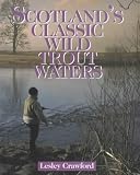 Scotland's Classic Wild Trout Waters