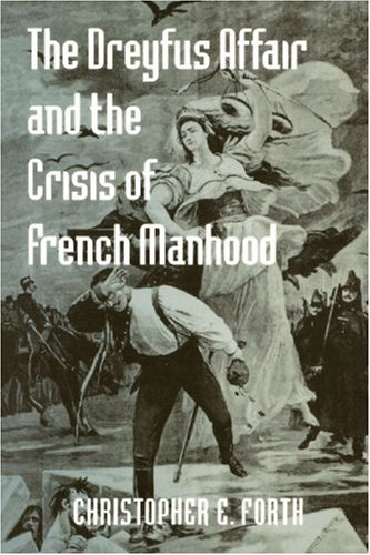 The Dreyfus Affair and the Crisis of French Manhood (The Johns Hopkins University Studies in Historical and Political Science) Book Image