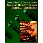 Achieving Quality Through Continual Improvement by Claude W. Burrill and Johannes Ledolter