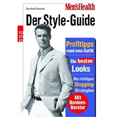 Men's Health: Der Style-Guide: Profitipps rund ums Outfit. Die besten Looks. Die richtigen Shopping-Strategien.Mit Benimm-Berater
