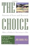 The Choice: Seasons of Loss and Renewal After a Father s Decision to Die