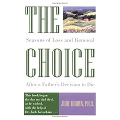 The Choice: Seasons of Loss and Renewal After a Father's Decision to Die