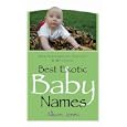 Best Exotic Baby Names: New, Historical, Ancient,... by Allison Jones and G. Kirscheimer
