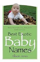 Best Exotic Baby Names: New, Historical, Ancient, Mystical