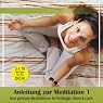 H&ouml;rbuch Anleitung zur Meditation 1: Drei geführte Meditationen für Anfänger: Atem & Licht