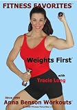 Weights First by Anna Benson with Tracie Long