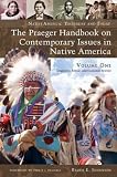 The Praeger Handbook on Contemporary Issues in Native America [Two volumes] (Native America: Yesterday and Today)