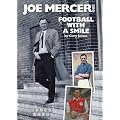Joe Mercer, OBE: Football with a Smile - The Authorised Biography of an Everton, Arsenal and England Legend and a Highly Successful Manager with ... Manchester City, Coventry C and England