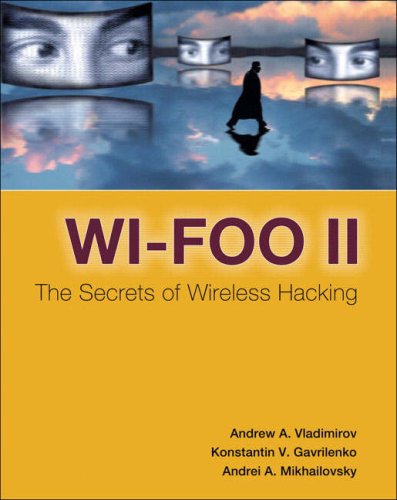 Wi-Foo II: The Secrets of Wireless Hacking (2nd Edition)