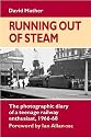 Running Out of Steam: The Photographic Diary of a Teenage Rail Enthusiast 1966-68 (Heritage of Britain)