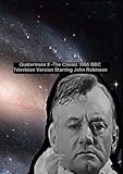 Quatermass 2 - The Classic 1955 BBC Television Version Starring John Robinson