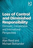 Loss of control and diminished responsibility : domestic, comparative and international perspectives