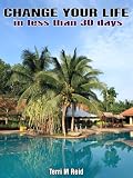 CHANGE YOUR LIFE IN LESS THAN 30 DAYS - SUGGESTED READING