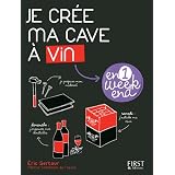 Je cr�e ma cave � vin en 1 week-endpar Eric Sertour