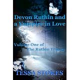 Devon Ruthin and A Vampire in Love Volume one of The Ruthin Trilogy ~ Tessa Stokes