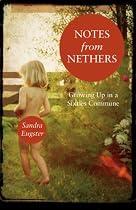 Notes from Nethers: Growing Up In A Sixties Commune