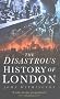 The Disastrous History of London