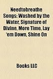 Needtobreathe Songs: Washed by the Water, Signature of Divine, More Time, Lay 'em Down, Shine on-