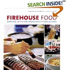 Firehouse Food: Cooking with San Francisco's Firefighters by George Dolese, Steve Siegelman, and Paul Moore