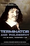 Terminator and philosophy : I'll be back, therefore I am
