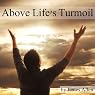 Above Life's Turmoil