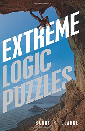 Extreme Logic Puzzles, by Barry R Clarke