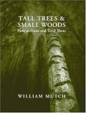 Tall Trees and Small Woods: How to Grow and Tend Them