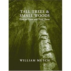 Tall Trees & Small Woods: How to Grow and Tend Them