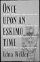 Once Upon an Eskimo Time