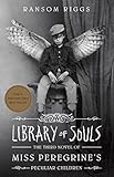 Library of Souls: The Third Novel of Miss Peregrine's Peculiar Children