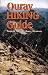 Ouray Hiking Guide: Favorite Hiking Trails of Ouray, Colorado