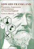 Review Cambridge University Press  / Edward Frankland: Chemistry, Controversy and Conspiracy in Victorian England
